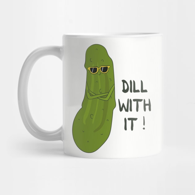 Dill with it- Funny Pickle Pun Gift by Dreamy Panda Designs